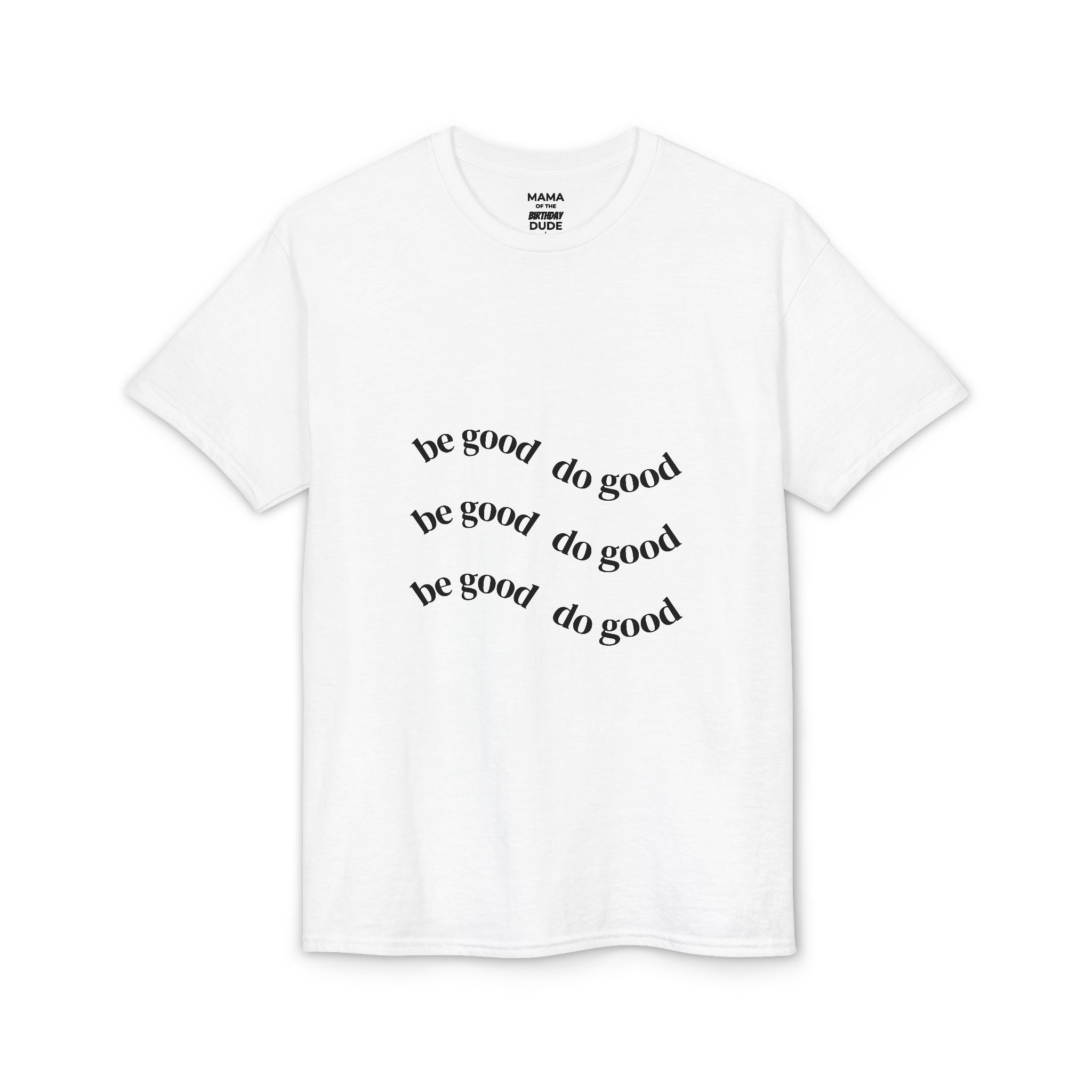 Be Good Do Good T-Shirt — Positive Message Minimalist Tee