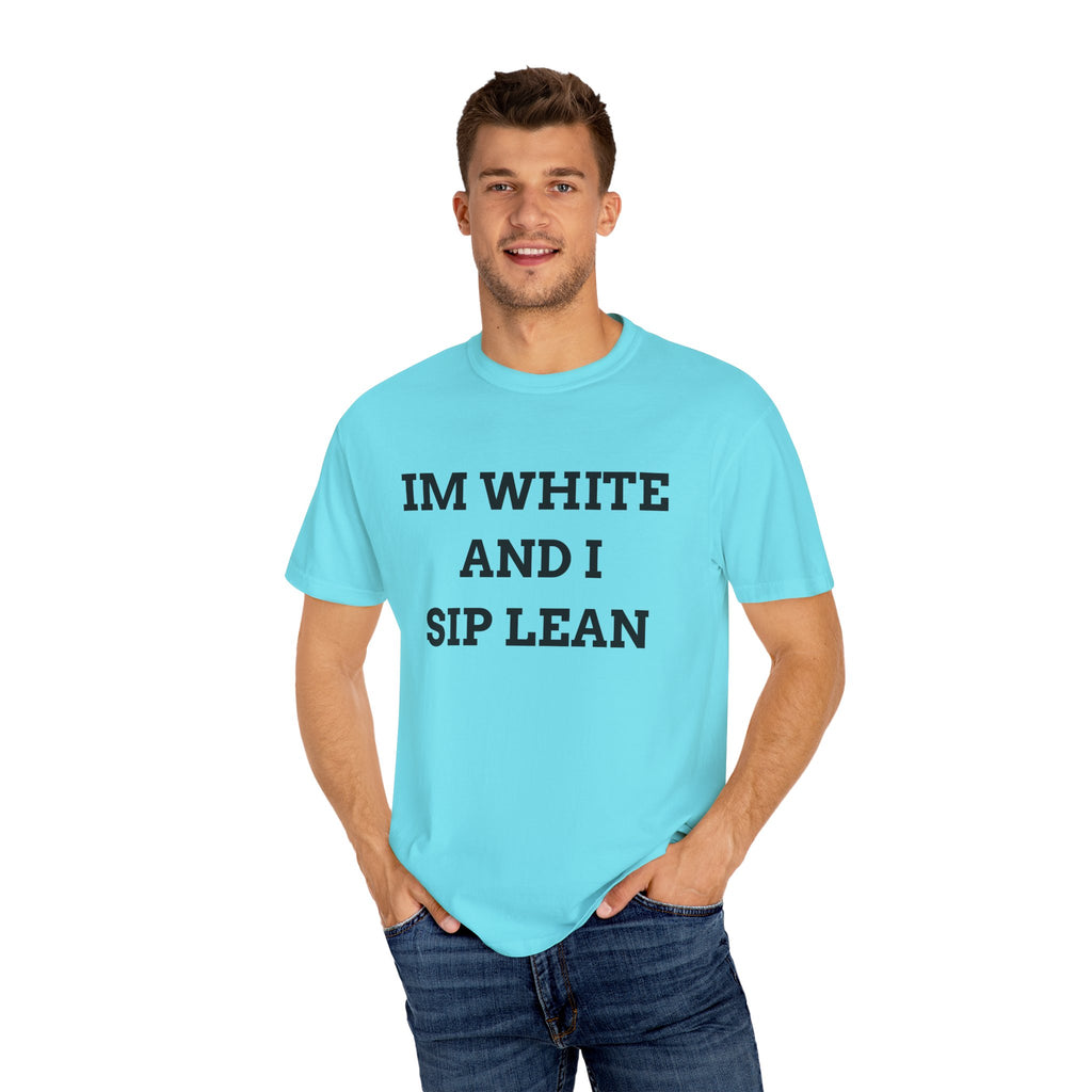 IM WHITE AND I SIP LEAN (Black Text) - T SHIRT