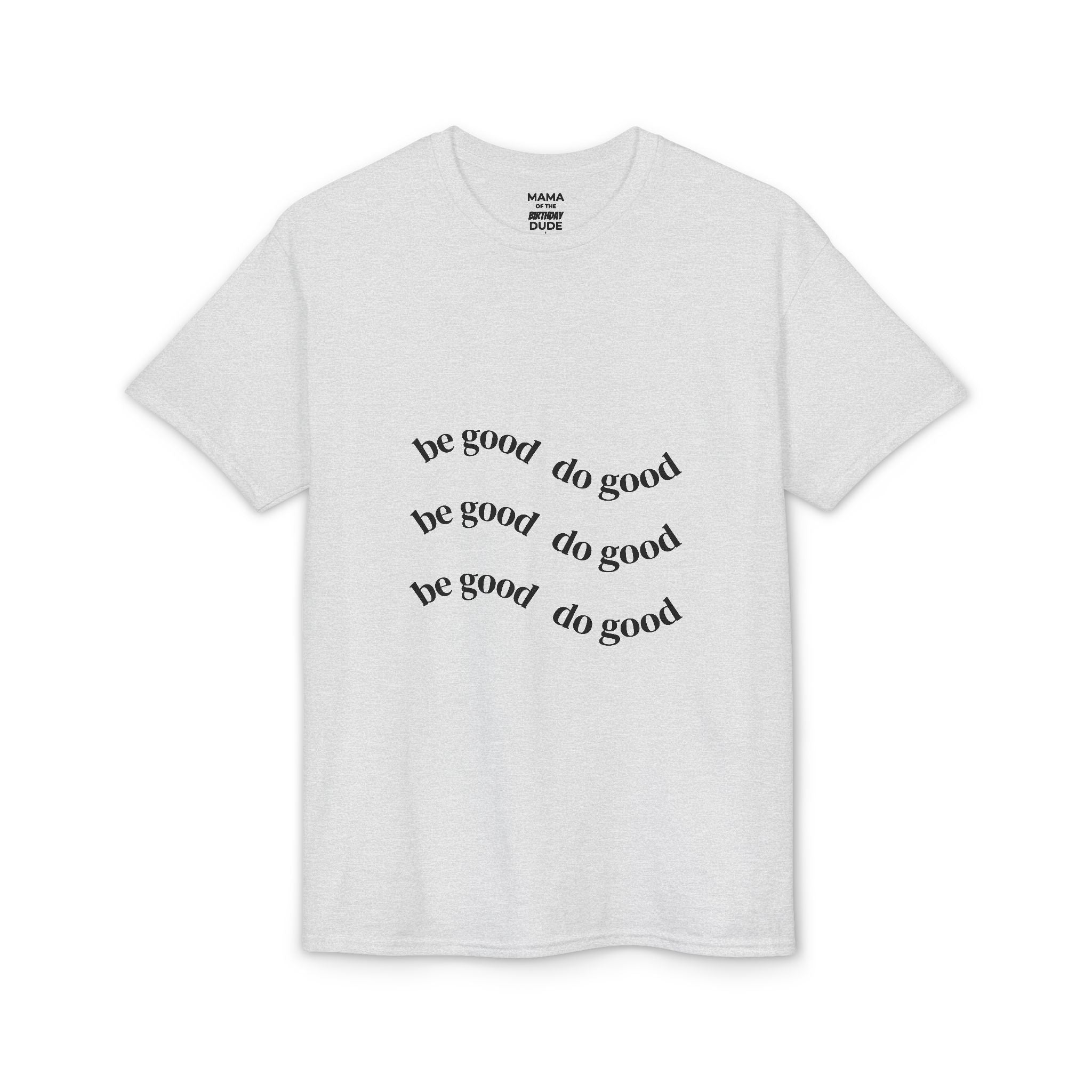 Be Good Do Good T-Shirt — Positive Message Minimalist Tee