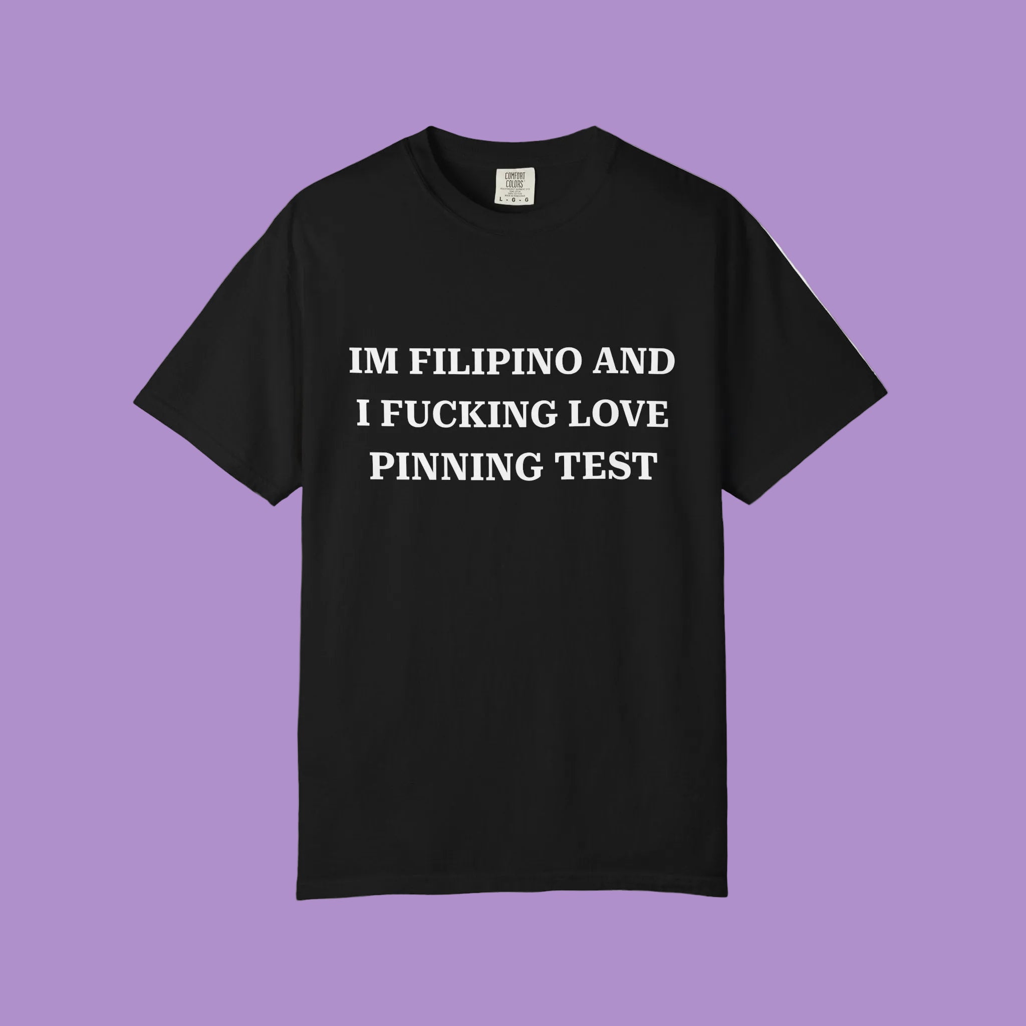 IM FILIPINO AND I FUCKING LOVE PINNING TEST (White Text) - Unisex T-Shirt