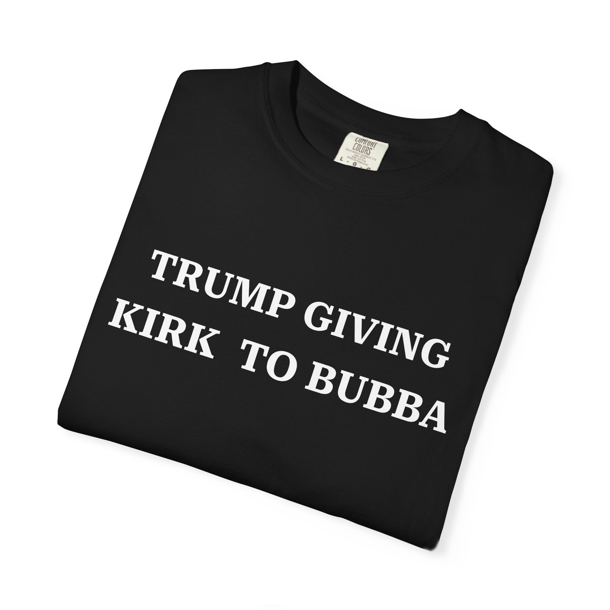 Trump Giving Kirk (White Text) - T-Shirt